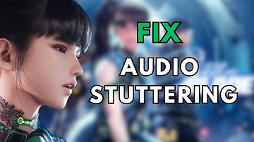 How to Fix Audio Stuttering for Steller Blade on Windows (PC)