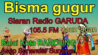 Bisma Gugur - Asep Suandar S full Audio Siaran Radio Garuda 105 FM Balai kota Bandung