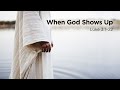 "When God Shows Up" | Pastor Steve Gaines