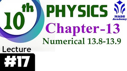 Numerical 13.8-13.9 | Chapter #13 | Physics Class 10th | Lec # 17