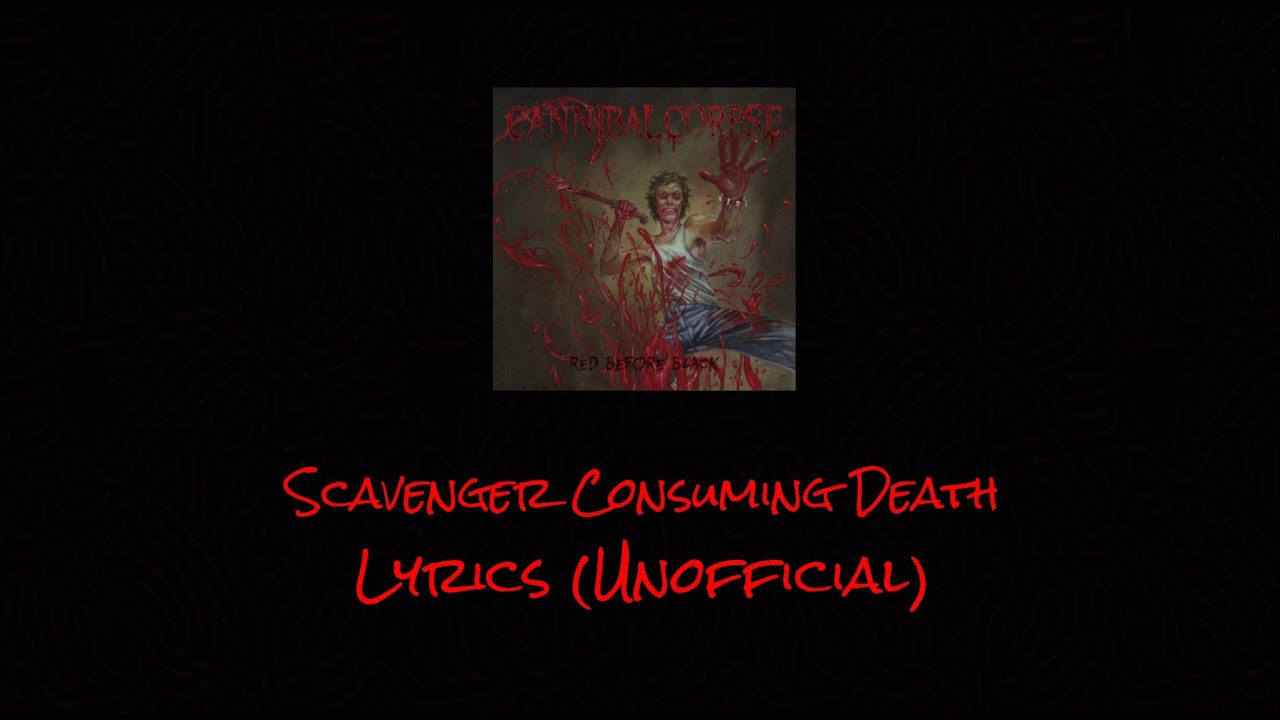 Cannibal Corpse - Scavenger Consuming Death - Lyrics (Unofficial) - YouTube