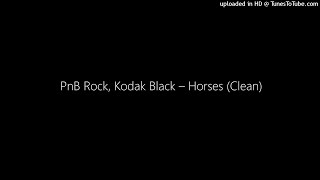 Pnb Rock Kodak Black  Horses clean