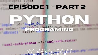 Episode 1 - Part 2 : Python basics - Learning how to automate tasks with python programming language