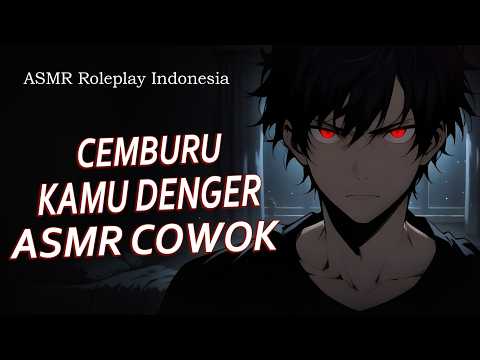 [ASMR] Roleplay Indonesia JADI YANDERE! CEMBURU DENGERIN ASMR COWOK LAIN || Revan Valentine