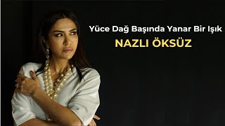 NAZLI ÖKSÜZ - Yüce Dağ Başında Yanar Bir Işık Resimi