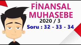 FİNANSAL MUHASEBE  2020 - 3 Sınav Soruları : Soru 32-33-34