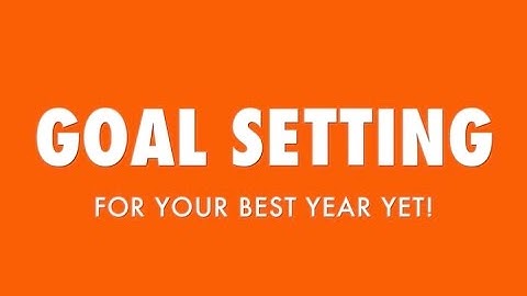 Goal Setting For Your Best Year Yet!