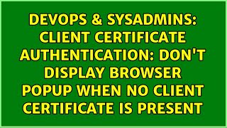Client Certificate Authentication: don't display browser popup when no client certificate is...