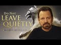 Do Not Leave Quietly! | Mario Murillo