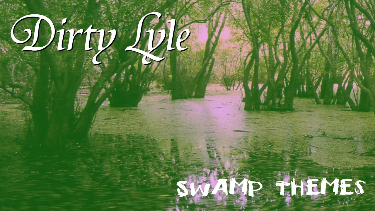 Dirty Lyle Swamp Themes (From They Came From The Swamp) YouTube