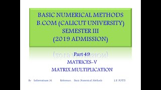 49 | MATRIX MULTIPLICATION | BASIC NUMERICAL METHODS | BCom & BBA | III SEMESTER |CALICUT UNIVERSITY