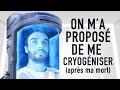 On m’a proposé de me cryogéniser après ma mort !