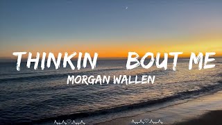 Morgan Wallen - Thinkin’ Bout Me  || Hill Music