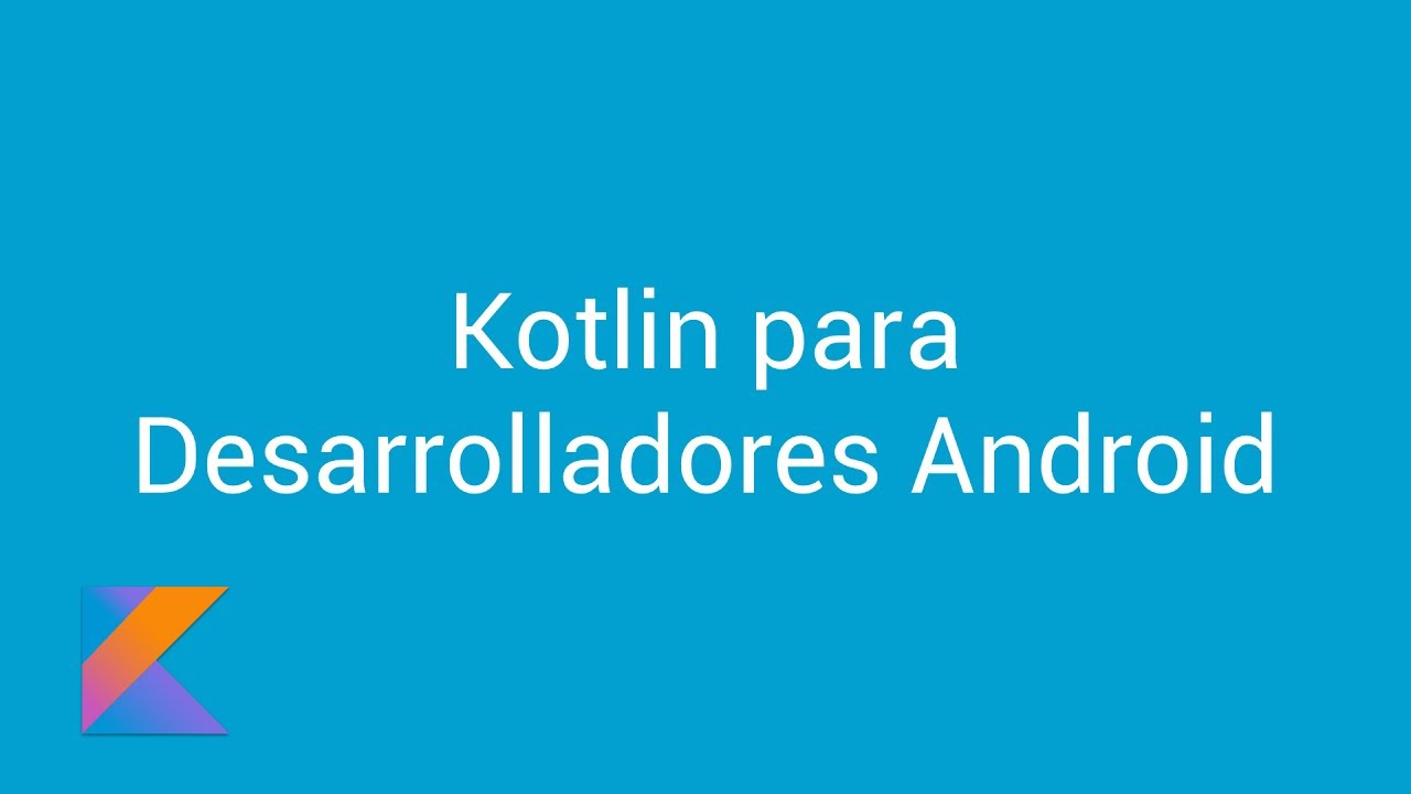 Kotlin para Desarrolladores Android #1 - Hola Mundo - YouTube