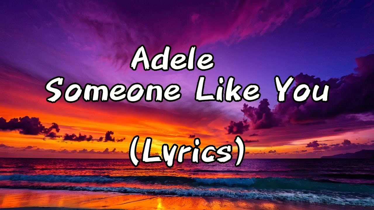 Adele - Someone Like You (Lyrics), Ed Sheeran, Imagine Dragons - YouTube