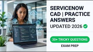 ServiceNow CAD Practice Questions 2026 - Master the Certified Application Developer Exam