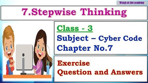 7. Stepwise Thinking Question and Answers | Class 3 Cyber Code | Stepwise Thinking Exercise