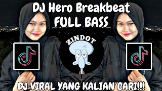 DJ HERO BREAKBEAT VIRAL TIK TOK TERBARU 2024 YANG KALIAN CARI!!!
