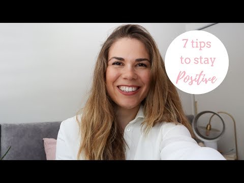 How To Be More Positive | My 7 Top Tips to Stay Positive