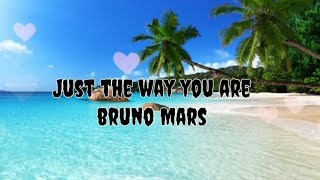 Just The Way You Are Bruno Mars/Lyrics