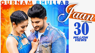 Jaan | (Official Video) | Gurnam Bhullar | Happy Raikoti | Sharry Nexus |  Punjabi Song 2020