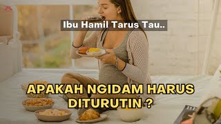 APAKAH IBU HAMIL NGIDAM HARUS SELALU DITURUTIN ?