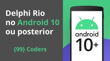 Como ajustar o Delphi Rio 10.3.3 para rodar no Android 10 ou posterior