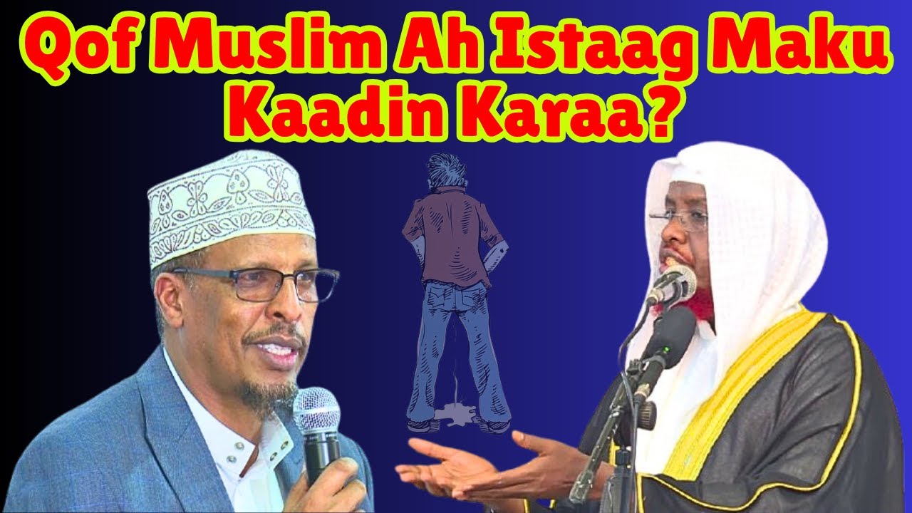 Qof Muslim Ah Istaag Maku Kaadin Karaa? Sh Umal Sh Shibli