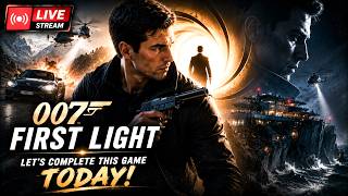007 FIRST LIGHT Finale 🔴 LIVE | Let's Complete the Game Today!