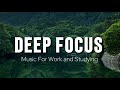 Deep Focus Music To Improve Concentration - Perfect Background Study & Work Music to Concentrate