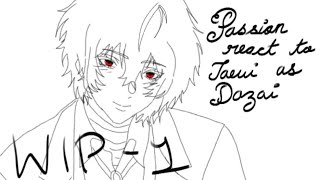 Information [WIP] PASSION manhwa react to Taeui as Dazai || PART 2 || PASSION × BSD || KuroKaiju♡ News