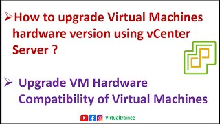 How to upgrade virtual machine hardware version ? | Upgrade VM Hardware Compatibility of VM