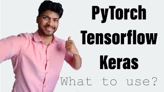 Deep Learning Frameworks | TensorFlow , PyTorch and Keras - what to use
