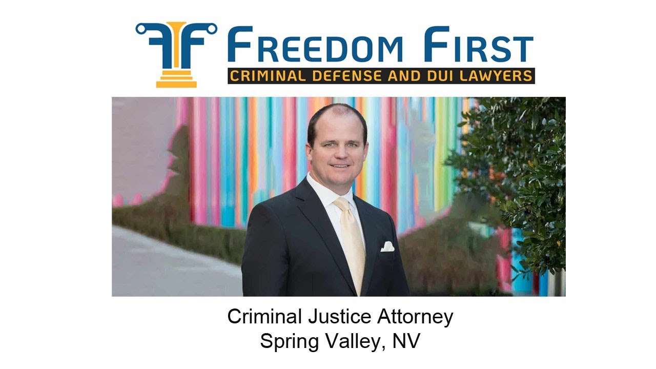 Criminal Justice Attorney Spring Valley, NV - Freedom First Criminal Defense and DUI Lawyers