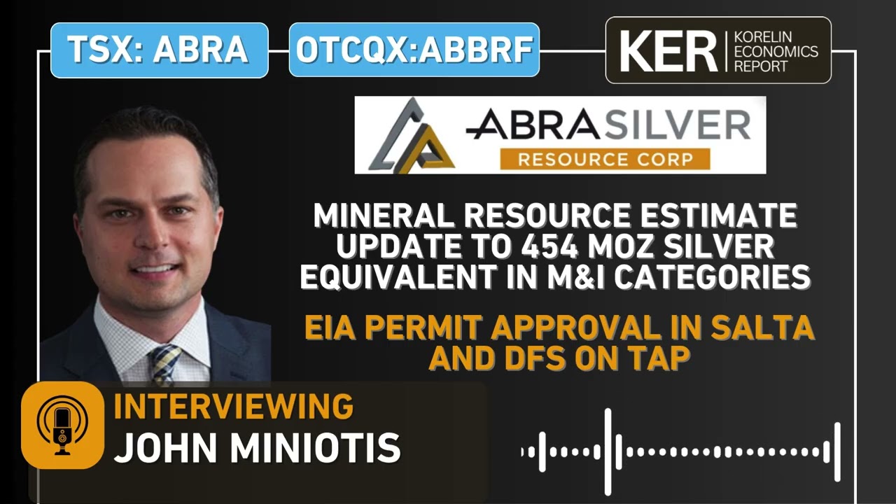 AbraSilver Resource – MRE Update to 454 Moz AgEq In M&I, EIA Permit Approval In Salta, & DFS On Tap