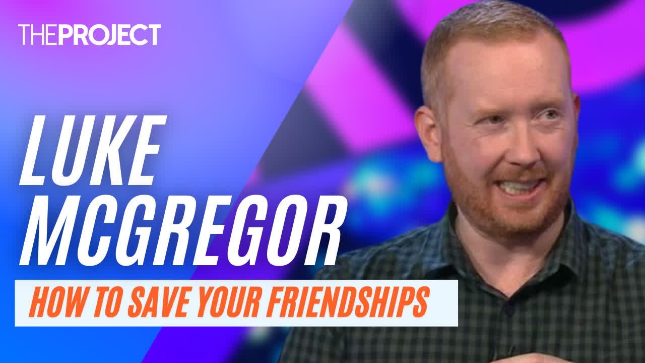 Comedian Luke McGregor On How To Save Your Friendships YouTube Comedian Luke McGregor On How To Save Your Friendships YouTube