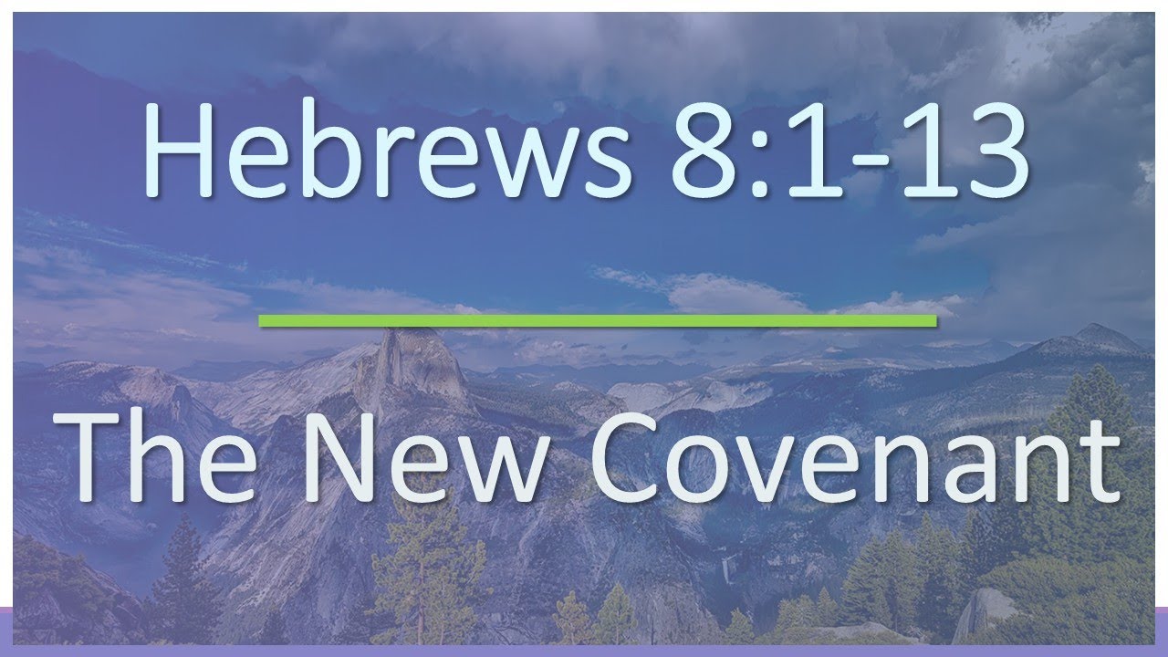 Hebrews 8:1-13 - The New Covenant - Verse by Verse Bible Study - YouTube