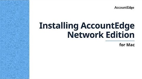 Installing AccountEdge Network Edition for Mac