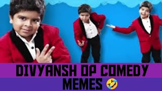 Divyansh Op Comedy Memes