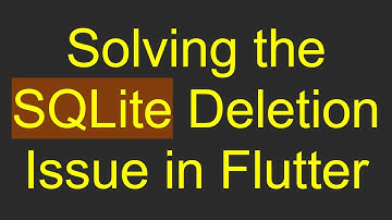 Solving the SQLite Deletion Issue in Flutter