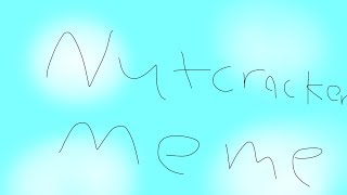 Nutcracker meme (lazy)