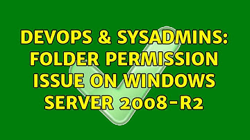 DevOps & SysAdmins: Folder Permission Issue on Windows Server 2008-R2