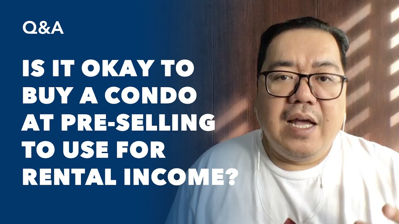 Is It Okay to Buy a Condo at Preselling to Use For Rental