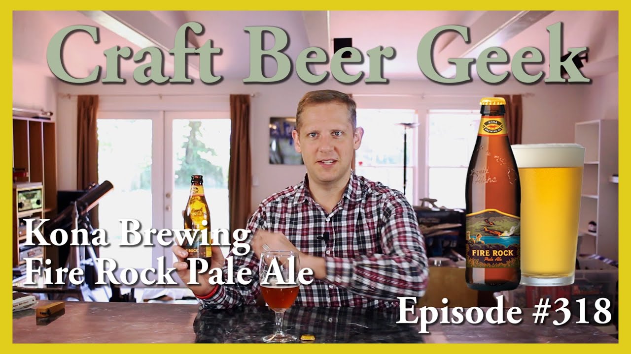 Kona Brewing, Fire Rock Pale Ale, Craft Beer Geek Review 318 YouTube