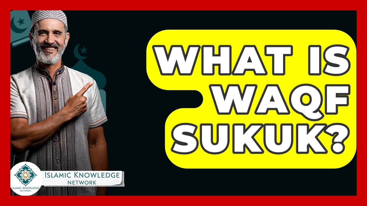 What Is Waqf Sukuk? - Islamic Knowledge Network