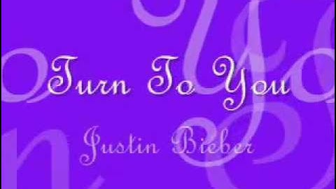 Justin Bieber - Turn To You (Lyrics)