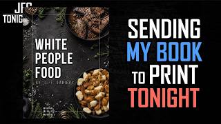 Sending My Book to Print Tonight | JFGT #1477 Sending My Book to Print Tonight | JFGT #1477