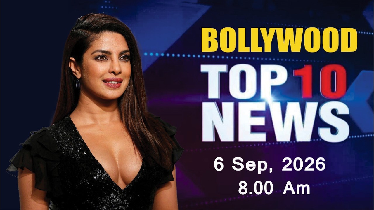 Bollywood News Today | Priyanka Chopra | Salman Khan | Bigg Boss 20 | 6 Sep 2026 | 8 Am