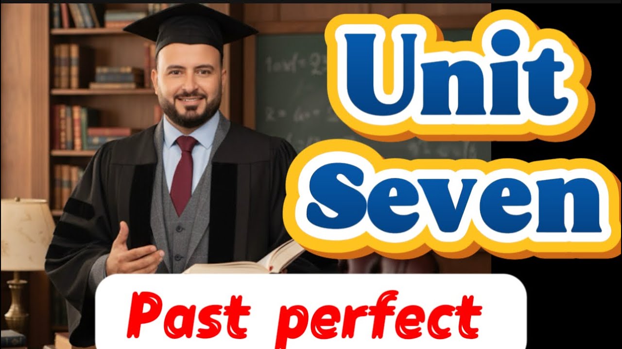 شرح unit seven تالتة ثانوي  انجليزي 2026 past perfect