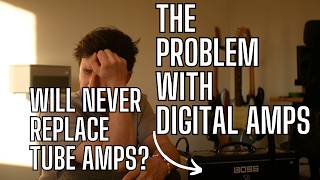 The Problem with Digital Amps - They Will NEVER Replace Tube Amps?